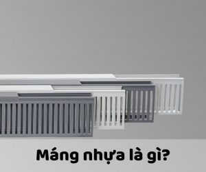 Máng Nhựa Là Gì? Đặc Điểm Và Phân Loại Máng Nhựa MC3A1ng nhE1BBB1a lC3A0 gC3AC 300x251 1
