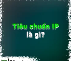 Tiêu chuẩn IP là gì?